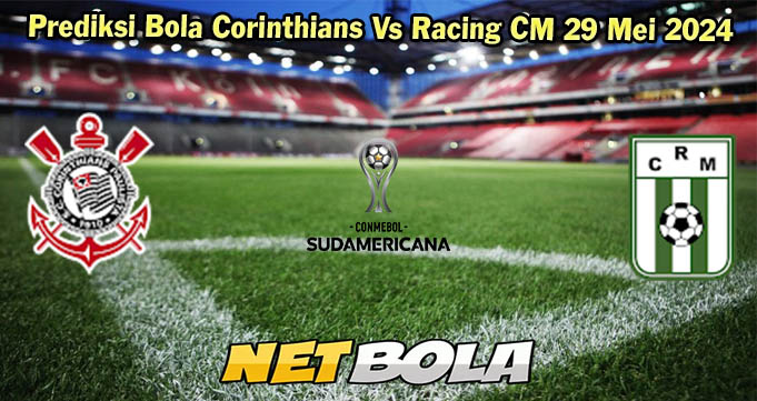 Prediksi Bola Corinthians Vs Racing CM 29 Mei 2024