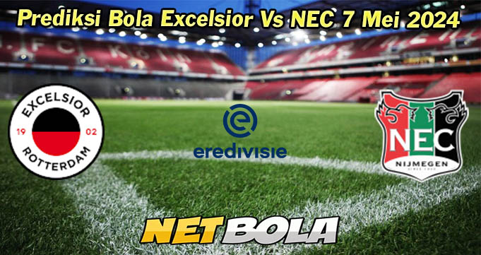 Prediksi Bola Excelsior Vs NEC 7 Mei 2024