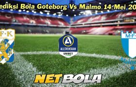 Prediksi Bola Goteborg Vs Malmo 14 Mei 2024