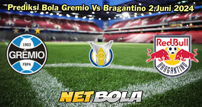 Prediksi Bola Gremio Vs Bragantino 2 Juni 2024