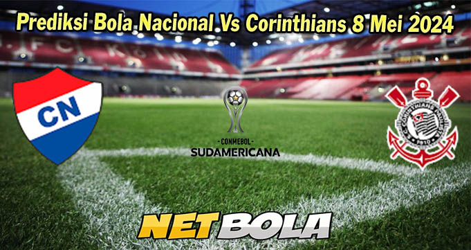 Prediksi Bola Nacional Vs Corinthians 8 Mei 2024