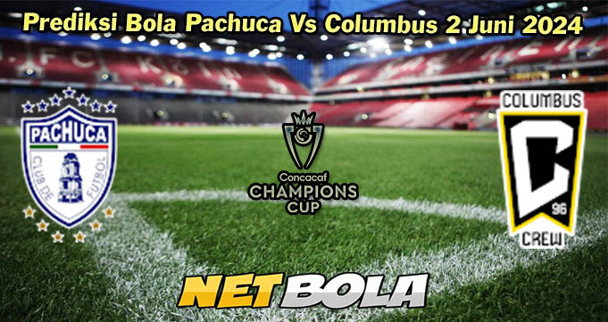 Prediksi Bola Pachuca Vs Columbus 2 Juni 2024