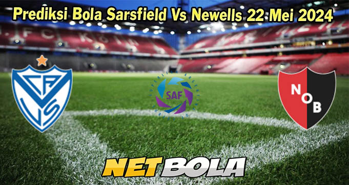 Prediksi Bola Sarsfield Vs Newells 22 Mei 2024