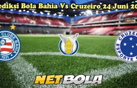 Prediksi Bola Bahia Vs Cruzeiro 24 Juni 2024