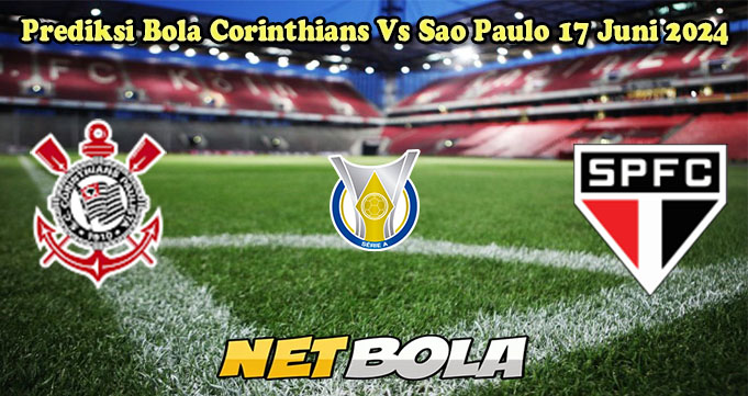 Prediksi Bola Corinthians Vs Sao Paulo 17 Juni 2024