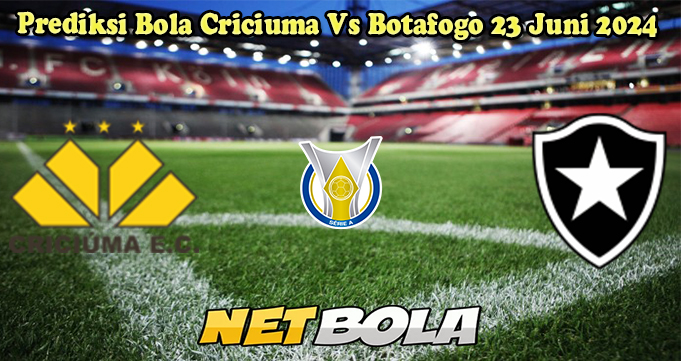 Prediksi Bola Criciuma Vs Botafogo 23 Juni 2024