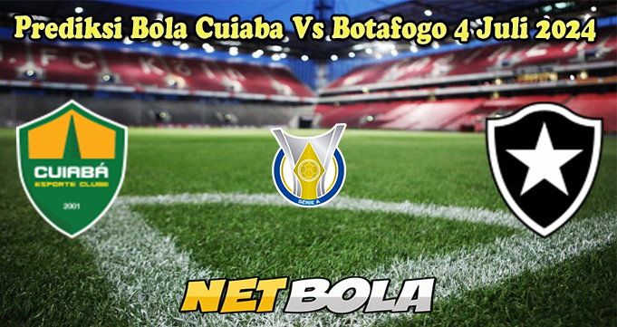 Prediksi Bola Cuiaba Vs Botafogo 4 Juli 2024