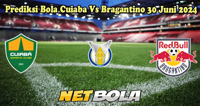 Prediksi Bola Cuiaba Vs Bragantino 30 Juni 2024