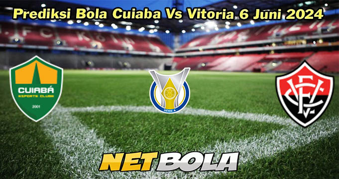 Prediksi Bola Cuiaba Vs Vitoria 6 Juni 2024