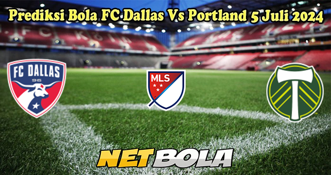 Prediksi Bola FC Dallas Vs Portland 5 Juli 2024