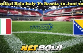 Prediksi Bola Italy Vs Bosnia 10 Juni 2024