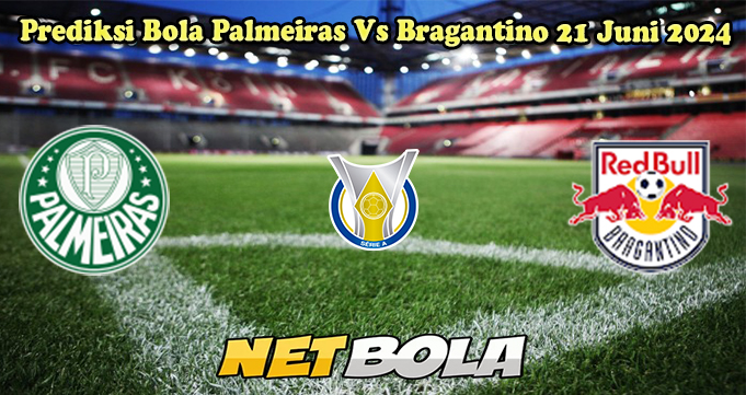 Prediksi Bola Palmeiras Vs Bragantino 21 Juni 2024