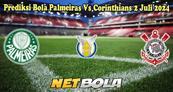 Prediksi Bola Palmeiras Vs Corinthians 2 Juli 2024