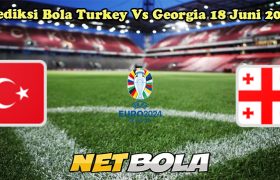 Prediksi Bola Turkey Vs Georgia 18 Juni 2024
