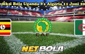 Prediksi Bola Uganda Vs Algeria 11 Juni 2024