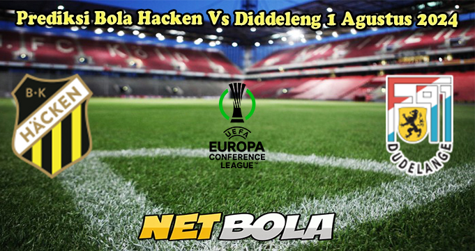 Prediksi Bola Hacken Vs Diddeleng 1 Agustus 2024