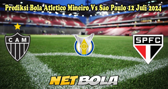 Prediksi Bola Atletico Mineiro Vs Sao Paulo 12 Juli 2024