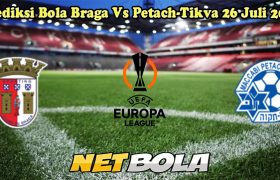Prediksi Bola Braga Vs Petach-Tikva 26 Juli 2024