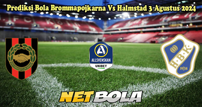 Prediksi Bola Brommapojkarna Vs Halmstad 3 Agustus 2024