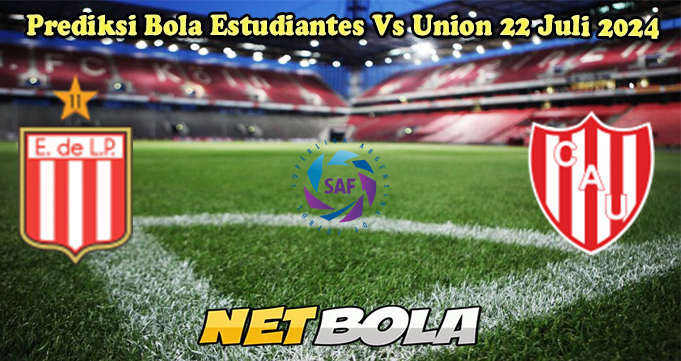 Prediksi Bola Estudiantes Vs Union 22 Juli 2024