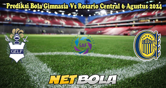 Prediksi Bola Gimnasia Vs Rosario Central 6 Agustus 2024