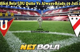 Prediksi Bola LDU Quito Vs Always-Ready 19 Juli 2024