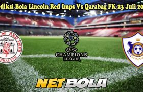 Prediksi Bola Lincoln Red Imps Vs Qarabag FK 23 Juli 2024