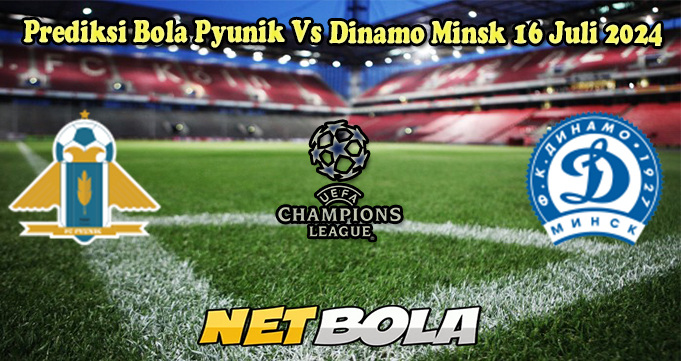 Prediksi Bola Pyunik Vs Dinamo Minsk 16 Juli 2024