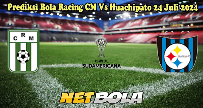 Prediksi Bola Racing CM Vs Huachipato 24 Juli 2024