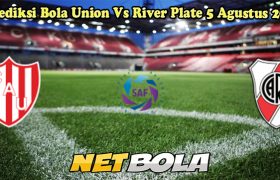 Prediksi Bola Union Vs River Plate 5 Agustus 2024