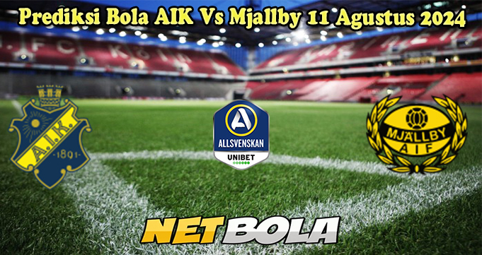 Prediksi Bola AIK Vs Mjallby 11 Agustus 2024