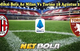 Prediksi Bola Ac Milan Vs Torino 18 Agustus 2024