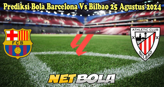 Prediksi Bola Barcelona Vs Bilbao 25 Agustus 2024