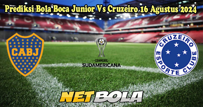 Prediksi Bola Boca Junior Vs Cruzeiro 16 Agustus 2024