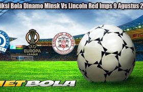 Prediksi Bola Dinamo Minsk Vs Lincoln Red Imps 9 Agustus 2024