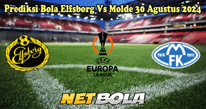 Prediksi Bola Elfsborg Vs Molde 30 Agustus 2024