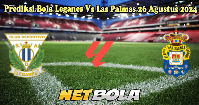 Prediksi Bola Leganes Vs Las Palmas 26 Agustus 2024