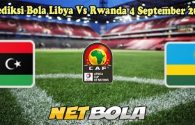 Prediksi Bola Libya Vs Rwanda 4 September 2024