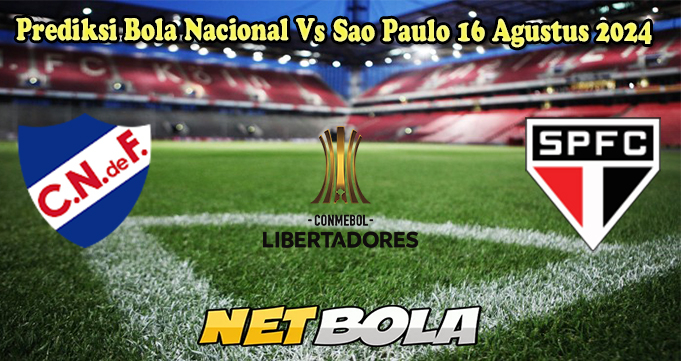 Prediksi Bola Nacional Vs Sao Paulo 16 Agustus 2024