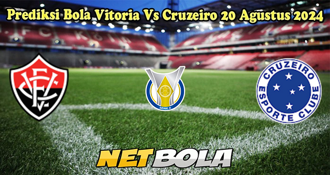 Prediksi Bola Vitoria Vs Cruzeiro 20 Agustus 2024