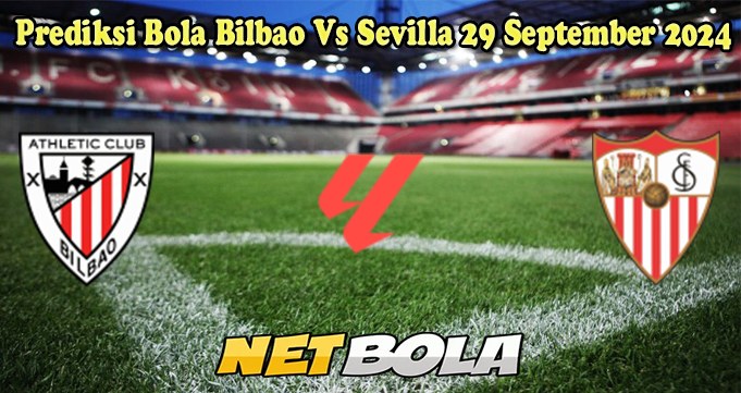 Prediksi Bola Bilbao Vs Sevilla 29 September 2024