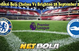 Prediksi Bola Chelsea Vs Brighton 28 September 2024