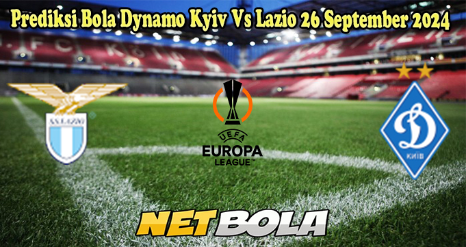 Prediksi Bola Dynamo Kyiv Vs Lazio 26 September 2024