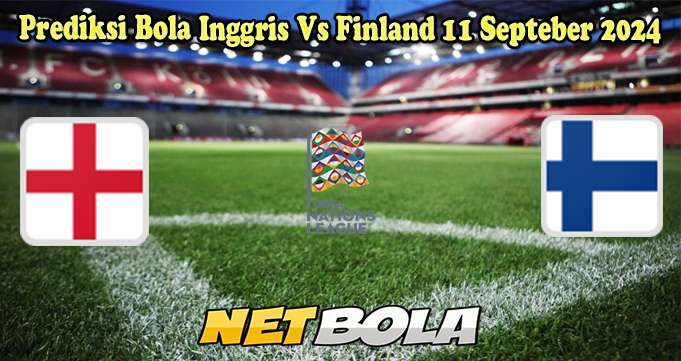 Prediksi Bola Inggris Vs Finland 11 Septeber 2024