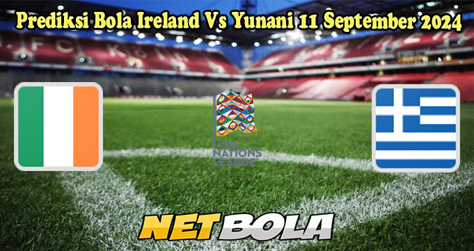 Prediksi Bola Ireland Vs Yunani 11 September 2024