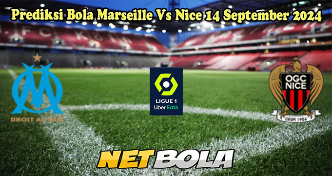 Prediksi Bola Marseille Vs Nice 14 September 2024