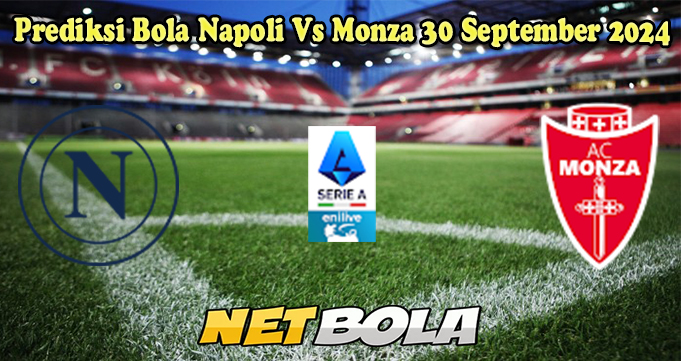 Prediksi Bola Napoli Vs Monza 30 September 2024