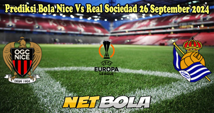 Prediksi Bola Nice Vs Real Sociedad 26 September 2024