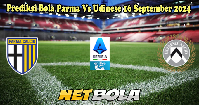 Prediksi Bola Parma Vs Udinese 16 September 2024