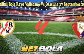 Prediksi Bola Rayo Vallecano Vs Osasuna 17 September 2024